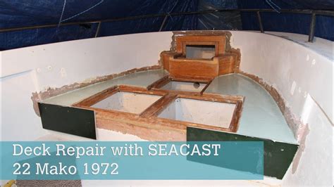 mako  deck repair  seacast youtube