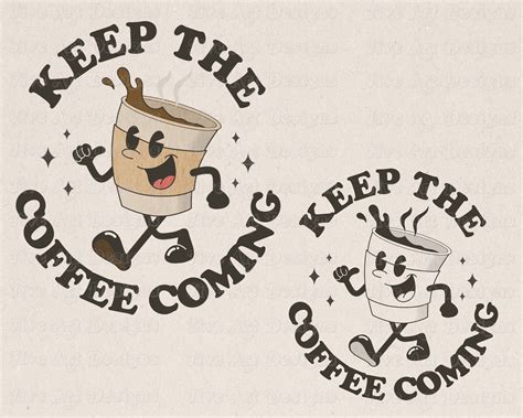 Keep Coffee Coming Png Coffee Drinker Png Funny Quote Png Coffee Png T