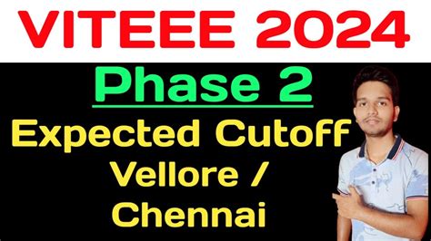 VITEEE 2024 Phase 2 Cutoff Phase 2 Expected Cutoff Vit Vellore Vit