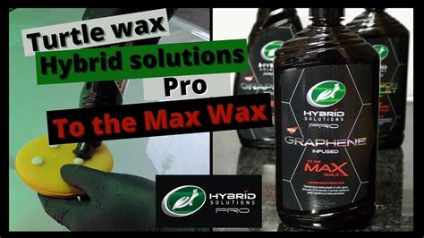 New Turtle Wax Hybrid Solutions Pro TO THE MAX WAX Graphene Infused