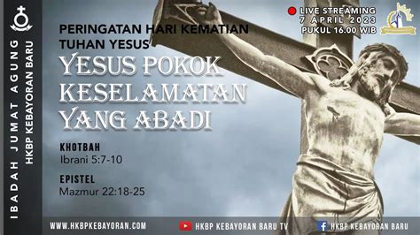 Kebaktian Jumat Agung Jumat 7 April 2023 Pkl 16 00 WIB YouTube