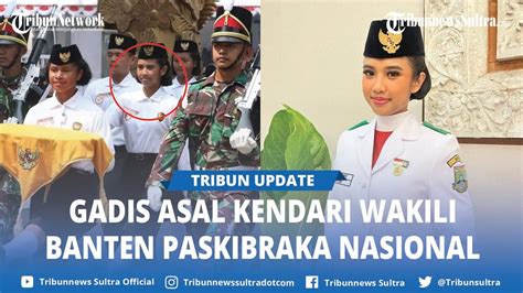 Naila Aulita Alqubra Gadis Asal Kendari Wakili Banten Paskibraka