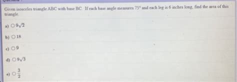 Solved Given Isosceles Triangle Abc With Base Bc If Each Base Angle Measures 75° And Each Leg