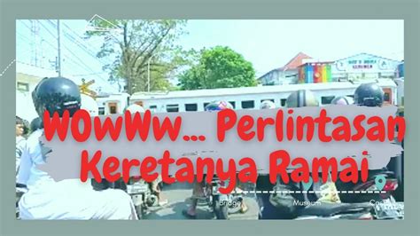 Wowww Perlintasan Keretanya Ramai Nontonkeretaapi Youtube