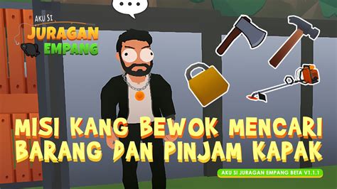 MENYELESAIKAN MISI KANG BEWOK MENCARI BARANG TUKANG DAN PINJAM KAPAK