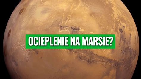 Czy Na Innych Planetach Jest Globalne Ocieplenie Nauka To Lubi