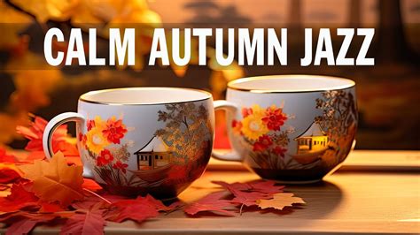 Calm Autumn Jazz Positive Autumn Day With Relaxing Jazz Music