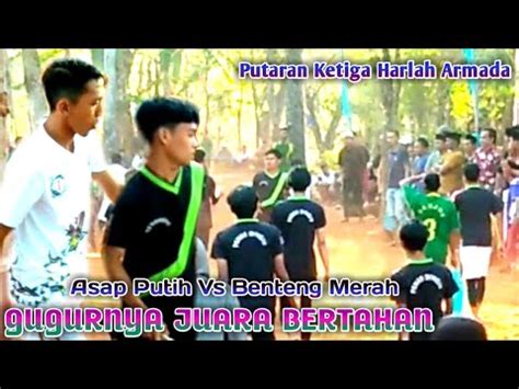 Putaran Ketiga Harla Armada Asap Putih Vs Benteng Merah Youtube