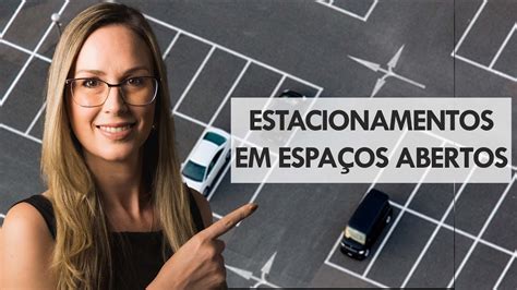 ESTACIONAMENTOS Parte 3 Estacionamentos em Espaços Abertos YouTube