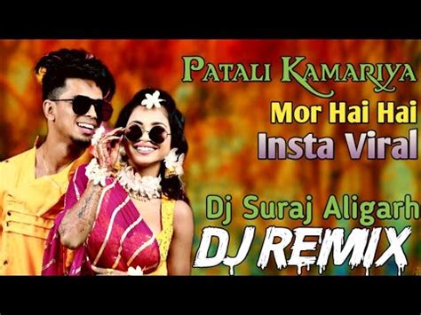 Patli Kamariya Mor Hai Hai Dj Remix Song New Latest Song Instagram