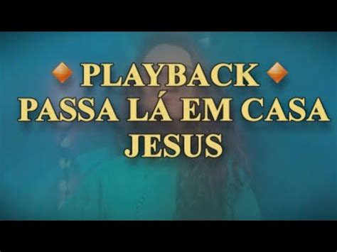 Playback Passa L Em Casa Jesus Tons Abaixo Kailane Frauches