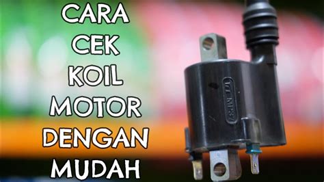 Cara Cek Koil Motor Mati Atau Tidak YouTube