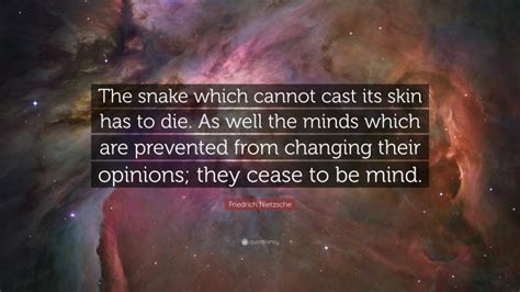 Friedrich Nietzsche Quote The Snake Which Cannot Cast Its Skin Has To