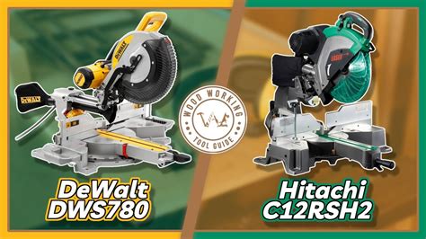 Miter Saw Showdown Dewalt Dws780 Vs Hitachi C12rsh2 Woodworking