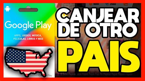 COMO CANJEAR UNA TARJETA DE GOOGLE PLAY STORE DE OTRO PAÍS YouTube