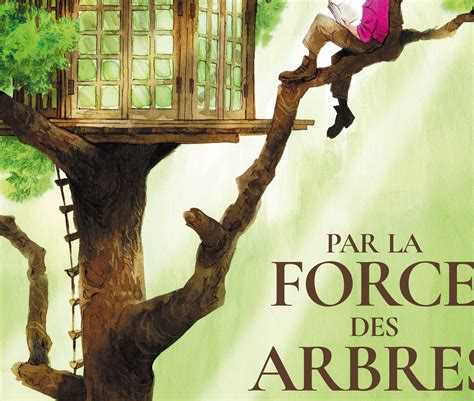 Bande dessinée : "Par la force des arbres", d'Edouard Cortès et ...