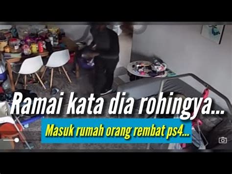 Katanya Ini Kerja Mat Rohingya Masuk Rumah Orang YouTube