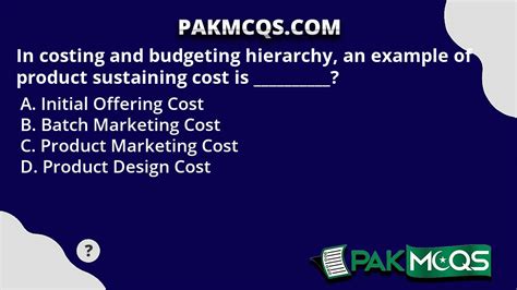 In Costing And Budgeting Hierarchy An Example Of Product Sustaining