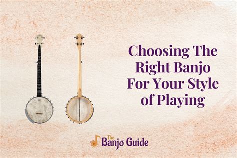 Choosing The Right Banjo For Your Style Of Playing Essential Tips For