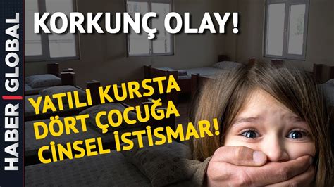 Kahramanmara Ta Ren Olay Yat L Kursta Ocu A Cinsel Stismar