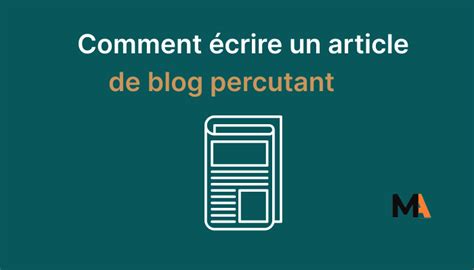 Tapes Pour Crire Un Article De Blog Qui Captent L Attention