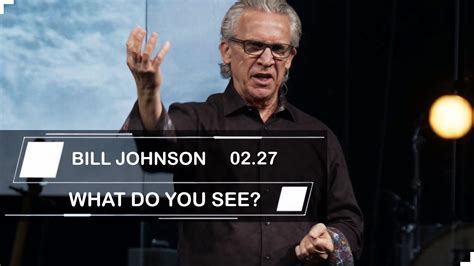 Bill Johnson Sermons 2019 What Do You See Youtube