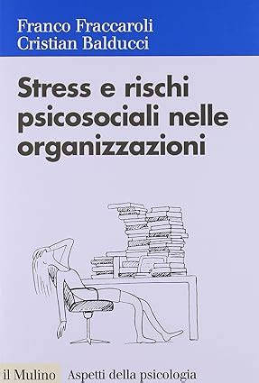 Stress E Rischi Psicosociali Nelle Organizzazioni Valutare E