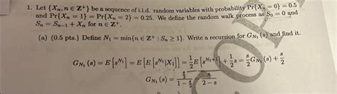 Solved Let Xn Nz Be A Sequence Of I I D Random Chegg