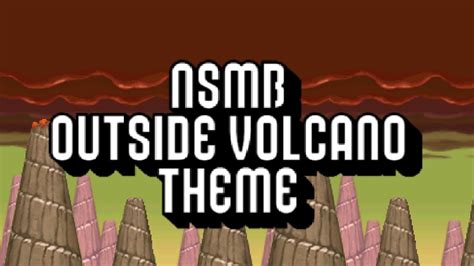 NSMB DS Outside Volcano Theme Fanmade YouTube