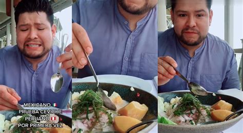 Tiktok Viral Per Turista Mexicano Prueba Ceviche Peruano Por Primera