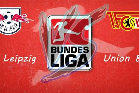 LINK LIVE SCORE Dan Prediksi Leipzig Vs Union Berlin Di Bundesliga