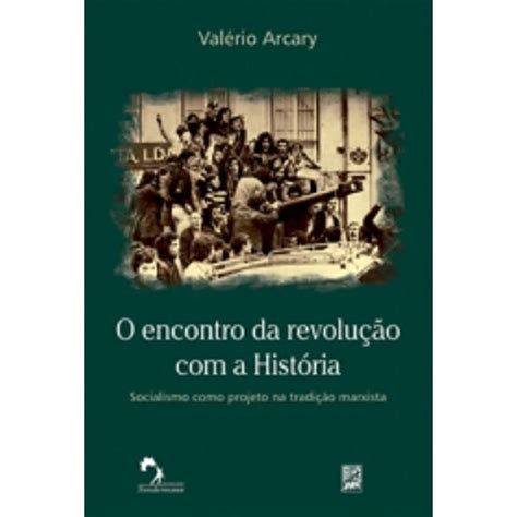 Encontro Da Revolucao A Historia O by Valério Arcary Goodreads