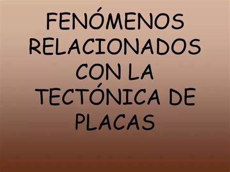 Ppt Fen Menos Relacionados Con La Tect Nica De Placas Powerpoint