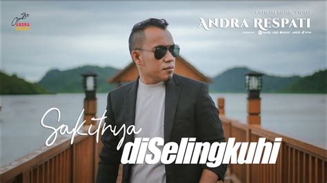 Sakitnya Diselingkuhi Andra Respati Official Music Video Youtube