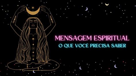 O Que Voc Precisa Saber Agoramensagem Da Espiritualidade Escolha