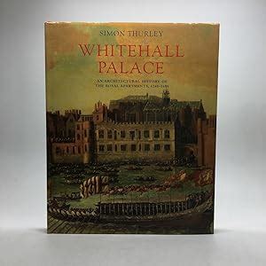 WHITEHALL PALACE: AN ARCHITECTURAL HISTORY OF THE ROYAL APARTMENTS ...