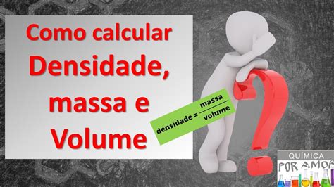 Como Calcular Densidade Massa E Volume Youtube