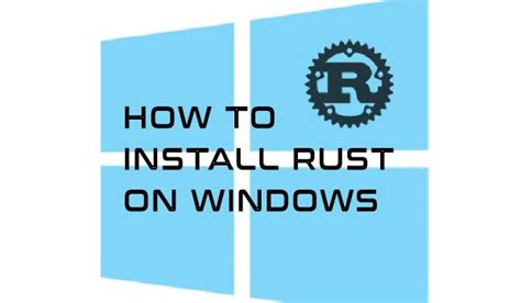 How To Install Rust On Windows Installation Windows Rust