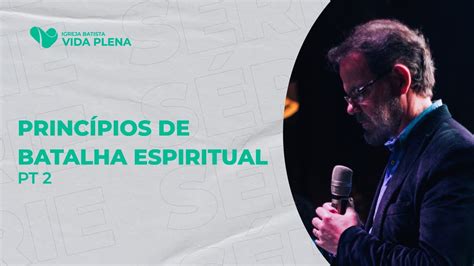 Princípios De Batalha Espiritual Pt2 27 06 2023 Youtube