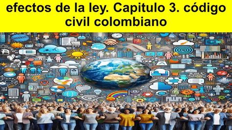 Efectos De La Ley Capitulo C Digo Civil Colombiano Leyes Seguros