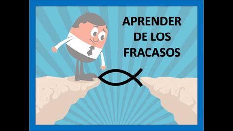 Aprender De Los Fracasos Youtube