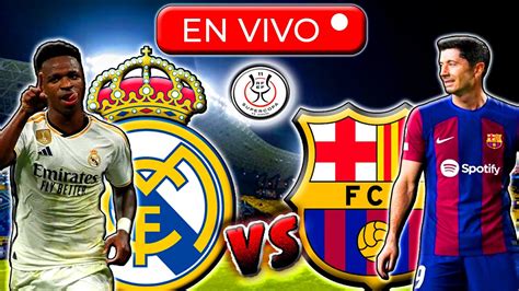 REAL MADRID VS BARCELONA EN VIVO FINAL SUPERCOPA DE ESPAÑA FECHA Y