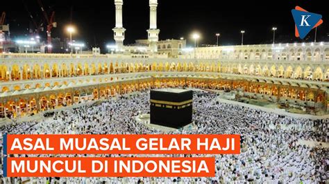 Sejarah Gelar Haji Kompascom Vidio