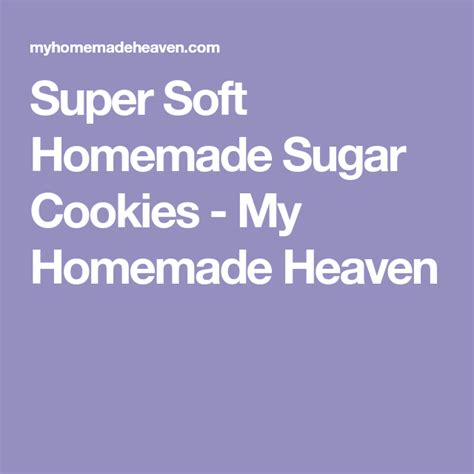 Super Soft Homemade Sugar Cookies My Homemade Heaven Recipe