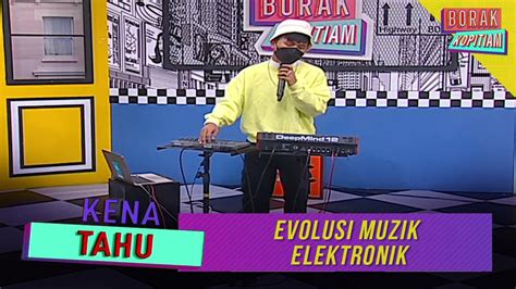 Kena Tahu Evolusi Muzik Elektronik Borak Kopitiam 25 Disember 2021