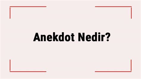 Anekdot Nedir Ne Anlama Gelir Anekdot Nerede Kullan L R