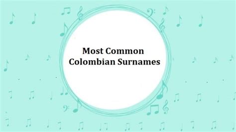 Colombian Surnames 1000+ Most Common Last Names in Colombia