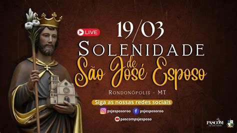 SANTA MISSA SOLENIDADE DE SÃO JOSÉ ESPOSO 19 03 YouTube