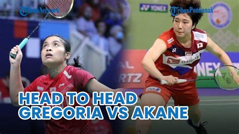 Head To Head Gregoria Vs Akane Kans Jorji Menangi Final Super 500