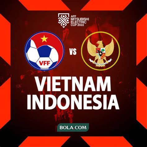 Link Live Streaming Leg Kedua Semifinal Piala Aff 2022 Vietnam Vs